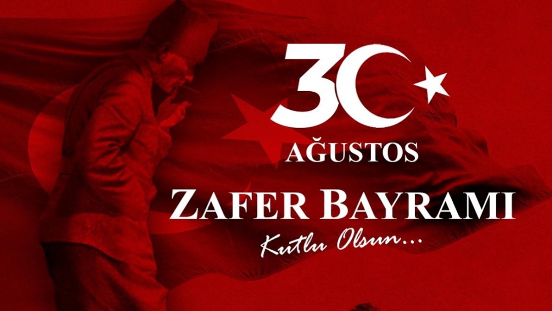 30 AĞUSTOS ZAFER BAYRAMI KUTLU OLSUN !